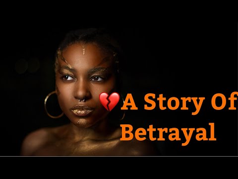 💔Relationships | A Story Of Betrayal 💔| Pt. 3