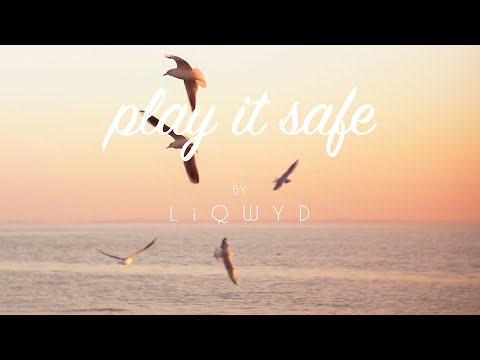 LiQWYD - Play it safe [Official]