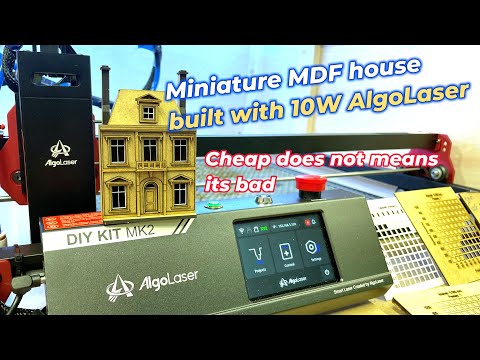 AlgoLaser 10W DIY Kit MKII in Action: Crafting a Stunning MDF Miniature House! Benson Chik