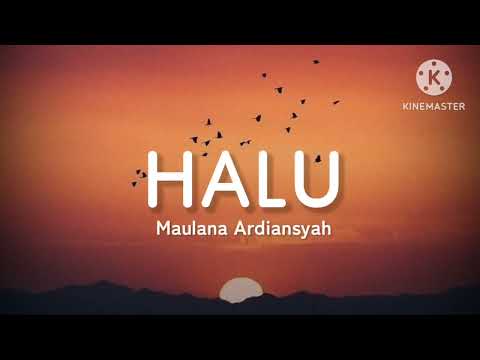 HALU - Maulana Ardiansyah (lirik)