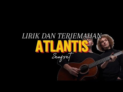 LIRIK DAN TERJEMAHAN ATLANTIS (Seafret)