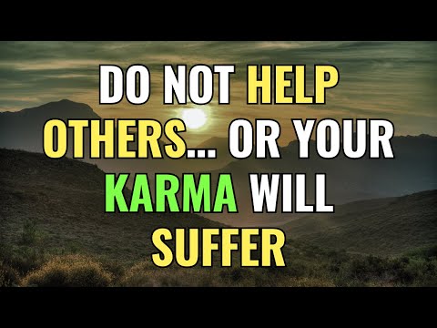 DO NOT help others… or your Karma will suffer | Awakening | Spirituality | Chosen Ones