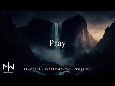 Pray | Soaking Worship Music Into Heavenly Sounds // Instrumental Soaking Worship