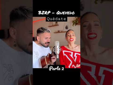 Nuestra versión de #quedate  de #bzrp y #quevedo parte 2