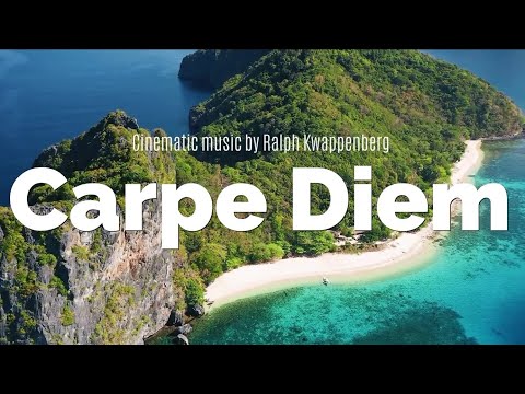 Carpe Diem - A Cinematic Celebration of Life - music Ralph Kwappenberg