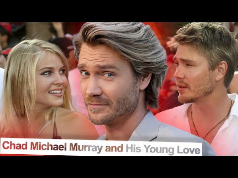 chad michael murray is creepy (he dated a highschooler)