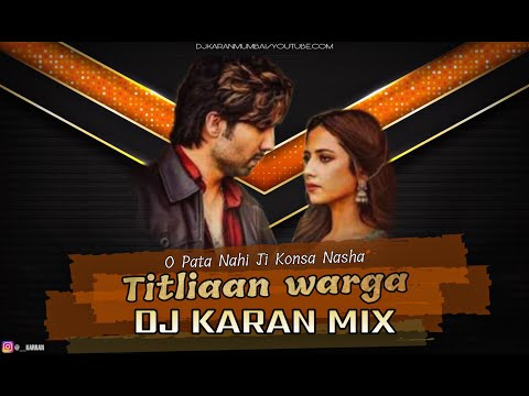 O Pata Nahi Ji Konsa Nasha Karta Hai - DJ KARAN MIX | Titliyan Warga | Nashik Baja Mix