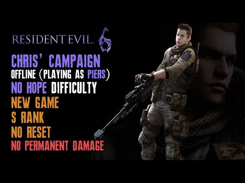 [Resident Evil 6] Piers, New Game, No Hope, No Reset, No Permanent Damage, S Rank, Solo (Offline)