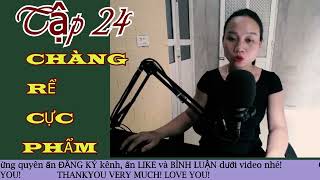 Tập 24 - Chàng Rể Cực Phẩm #mctieunguyet #tieunguyetaudio #truyentienhiep #truyenore