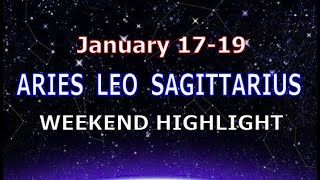 ARIES LEO SAGITTARIUS | January 17-19 | Weekend Highlight Tarot Readings