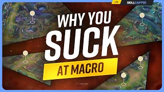 Why YOU SUCK at MACRO (And How to Fix It) - League of Legends