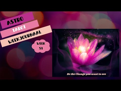 ASTRO TAROT weekjournaal WEEK 51   Be the change you want to see