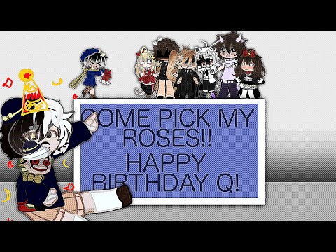 Q HUGS!!!1!1! | Come pick my roses trend! | Q Birthday special!