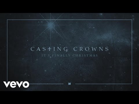 Casting Crowns - It's Finally Christmas (Audio)