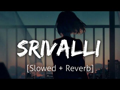 Srivalli [Slowed+Reverb] | Pushpa | Lofi | Textaudio