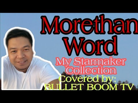 Morethan Words My Starmaker Collection Covered by: BULLET BOOM TV