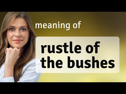 Understanding "Rustle of the Bushes"