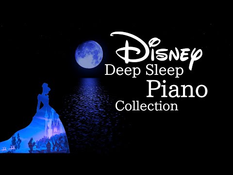 Disney Deep Sleep Piano Collection, Sleep Meditation, Calm and Relaxing Music 2023 (No Mid-roll Ads)