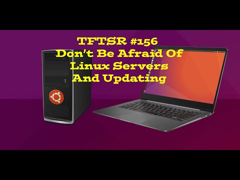 TFTSR #156 Don't Be Afraid Of Linux Servers And Updating