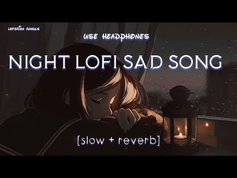 FEELING ALONE SAD 😢 SONGS | sad 💔 songs for night sleeping | [slow + reverb] | #sad #broken #viral