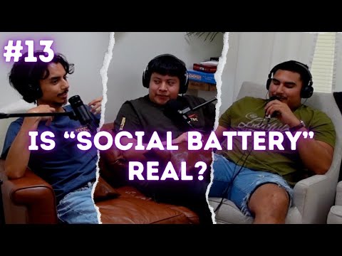 Is Social Battery a real thing? W/Hector, Jose, & Willy | EP13 | UNSCRIPTED