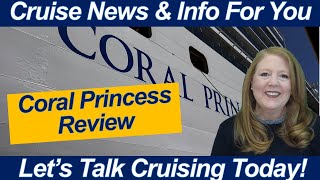 CRUISE NEWS! Our Review of the Coral Princess! Panama Canal Full Transit Cruise