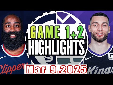 Los Angeles Clippers VS Sacramento Kings Game 1st+2nd Highlights Mar 09,2025 NBA Season 2024-25