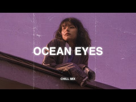 Ocean Eyes (𝙨𝙡𝙤𝙬𝙚𝙙 + 𝙧𝙚𝙫𝙚𝙧𝙗)♫ slow version of popular songs - sad songs to listen to when your sad#2