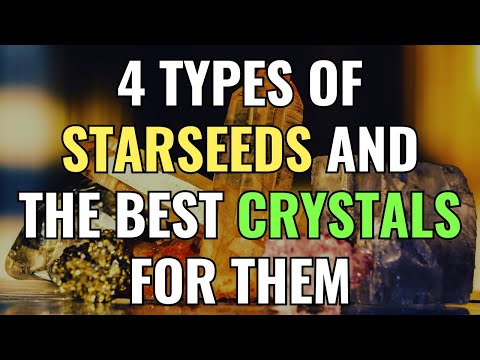 4 Types Of Starseeds And The Best Crystals For Them | Awakening | Spirituality | Chosen Ones