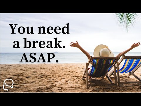 Stop feeling guilty about taking a break!