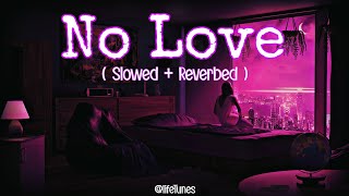 No Love - Shubh ( Slowed And Reverb ) | Lofi Flip🥀 | proxylofi!