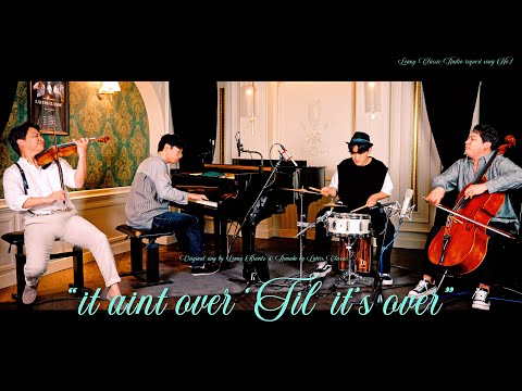 "It Ain't Over 'Til It's Over" (Lenny Kravitz) Violin,Cello&Piano + Drum