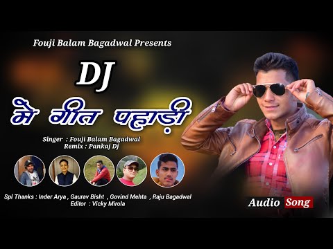 Dj Me Geet Pahadi !! Latest New Kuamoni Song 2019 !! Singer : Fouji Balam Bagadwal