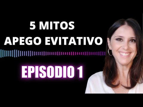 5 MITOS DEL APEGO EVITATIVO| EL Podcast de ELISA SAROMPAS | EPISODIO 1