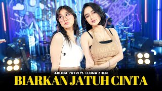 ARLIDA PUTRI FEAT LEONA ZHEN - BIARKAN JATUH CINTA (Official Live Music Video)