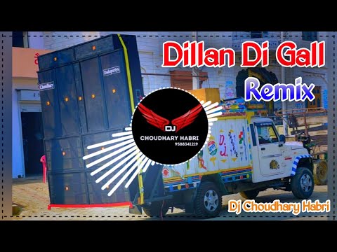 Aj Khol De Dila Di Gall Sari Remix Dj Choudhary Habri | Dilan Di Gall Satinder Sartaj Dj Remix Song