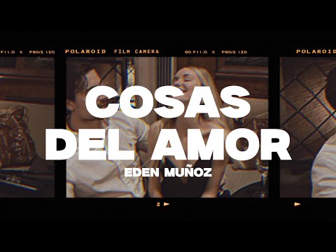 Eden Muñoz - Cosas del Amor (Letra/Lyrics)