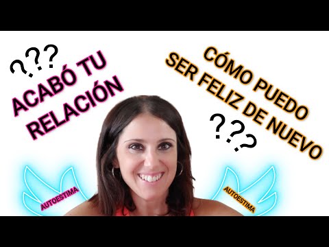 Vuelve a ser FELIZ tras una RUPTURA recuperando tu AUTOESTIMA. 5 CLAVES ¡FUNCIONA!