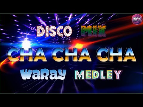 DISCO MIX CHA CHA CHA WARAY MEDLEY 💥 BEST MIX DISCO MEDLEY 2022💥 DISCO CHA CHA CHA MEDLEY #trending