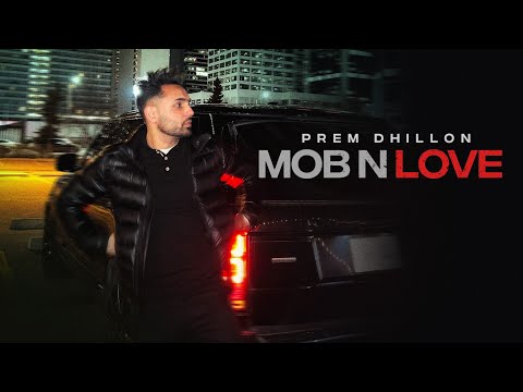 MOB N LOVE - PREM DHILLON | OPI MUSIC | New Song 2022