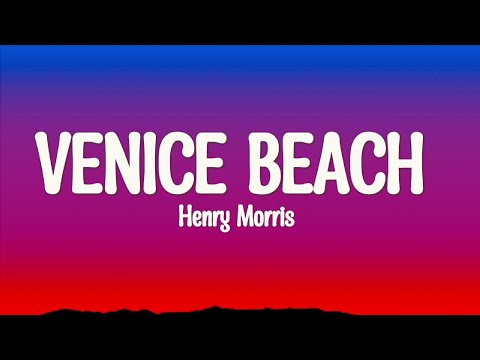 Henry Morris - Venice Beach (Lyrics)