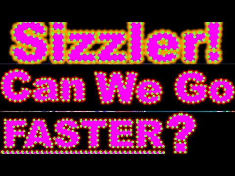 Sizzler Thrill Ride: Can We Go Even Faster?