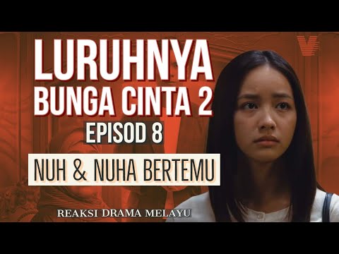 LURUHNYA BUNGA CINTA 2 Episod 8, Nuh dan Nuha bertemu. REAKSI DRAMA MELAYU