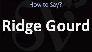 How to Pronounce Ridge Gourd? (CORRECTLY)