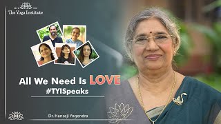 All We Need Is LOVE |  #TYISpeaks | The Yoga Institute