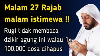 Malam 27 Rajab rugi tidak membaca dzikir ini walau 1x