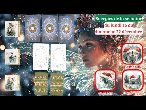 ✨ TIRAGE DE LA SEMAINE ! ✨ 16-22 DÉCEMBRE 2024 | VERSEAU ♒, GÉMEAUX ♊, BALANCE ♎ 🌊