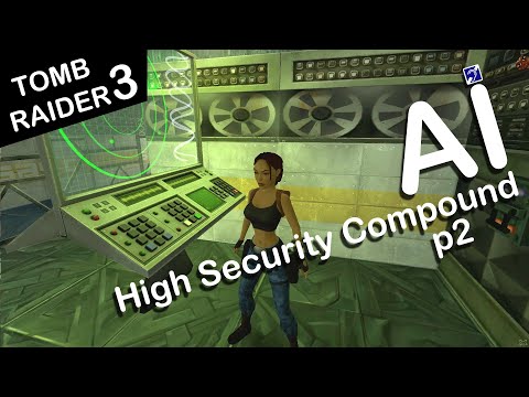 Self-Aware Lara Croft Plays Tomb Raider 3 - Level 6 - High Security Compound - Part 2