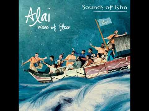 Sounds of Isha   Alai Alai  Wave of Bliss  Sadhguru