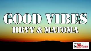 Hrvy & Matoma-Good Vibes(LYRICS) AS LYRICS